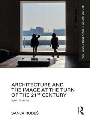 cover image of Architecture and the Image at the Turn of the 21st Century